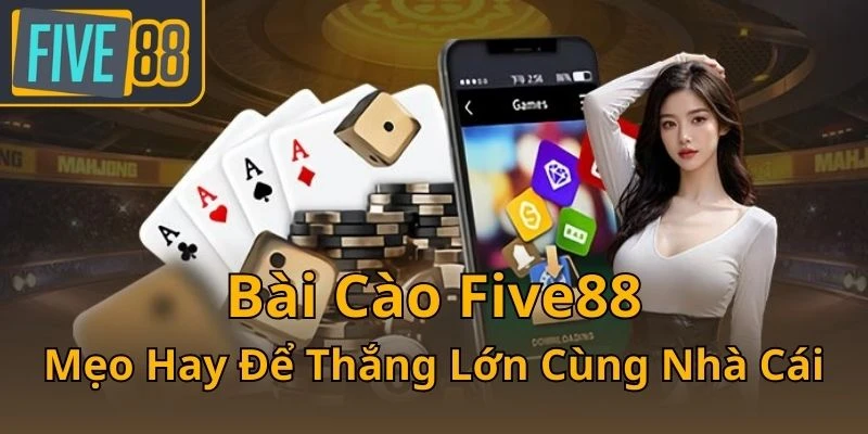 bai-cao-five88-meo-hay-de-thang-lon-cung-nha-cai