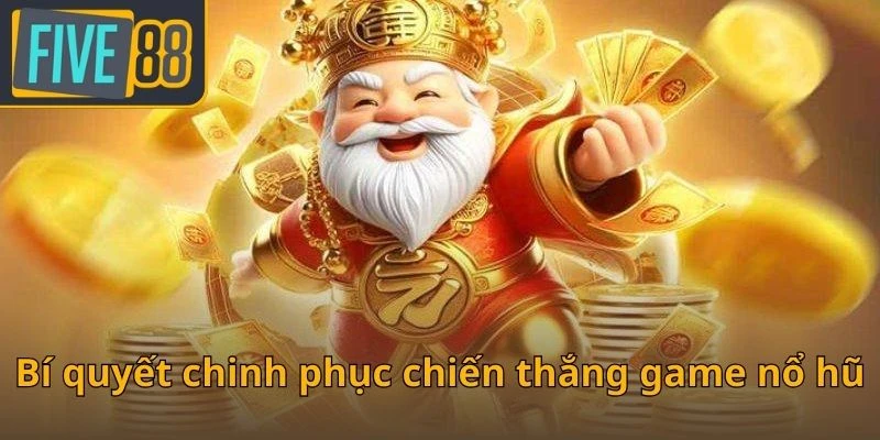 bi-quyet-chinh-phuc-chien-thang-game-no-hu