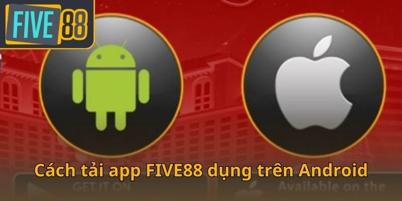 cach-tai-app-five88-dung-tren-android