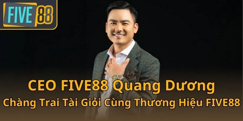 ceo-five88-quang-duong-chang-trai-tai-gioi-cung-thuong-hieu-five88