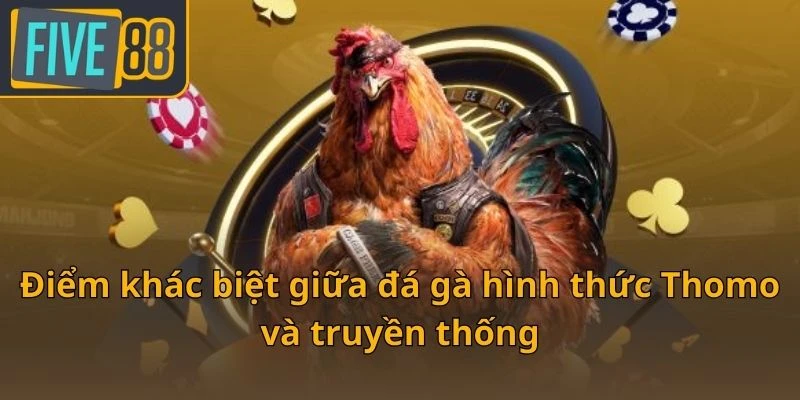 diem-khac-biet-giua-da-ga-hinh-thuc-thomo-va-truyen-thong