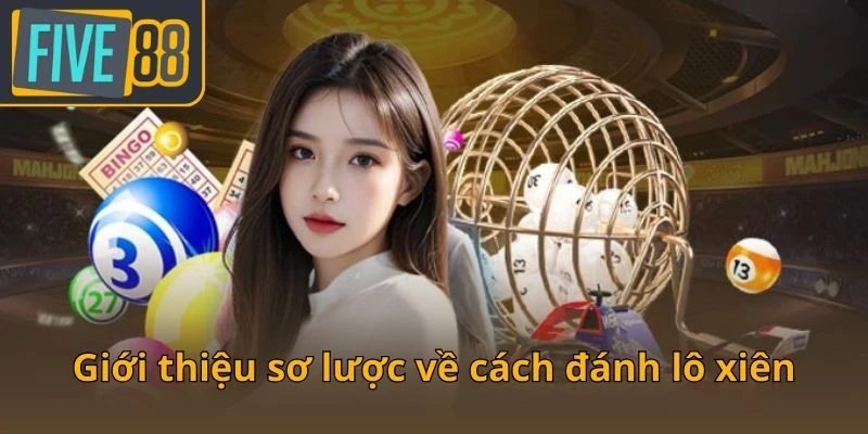 gioi-thieu-so-luoc-ve-cach-danh-lo-xien