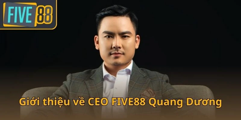 gioi-thieu-ve-ceo-five88-quang-duong