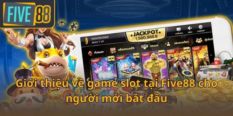 gioi-thieu-ve-game-slot-tai-five88-cho-nguoi-moi-bat-dau
