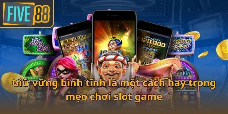 giu-vung-binh-tinh-la-mot-cach-hay-trong-meo-choi-slot-game