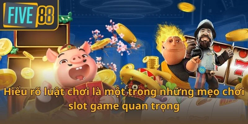 hieu-ro-luat-choi-la-mot-trong-nhung-meo-choi-slot-game-quan-trong