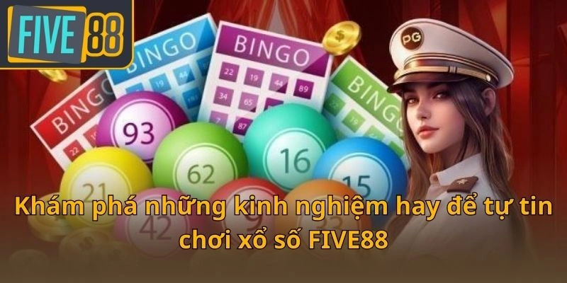 kham-pha-nhung-kinh-nghiem-hay-de-tu-tin-choi-xo-so-five88