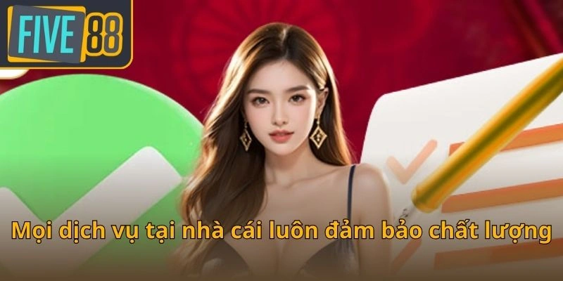 moi-dich-vu-tai-nha-cai-luon-dam-bao-chat-luong