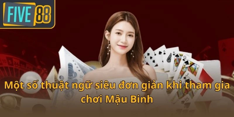 mot-so-thuat-ngu-sieu-don-gian-khi-tham-gia-choi-mau-binh