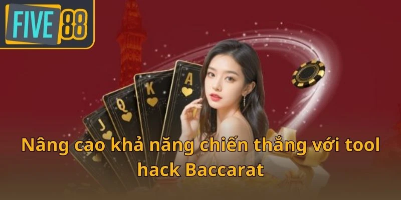nang-cao-kha-nang-chien-thang-voi-tool-hack-baccarat