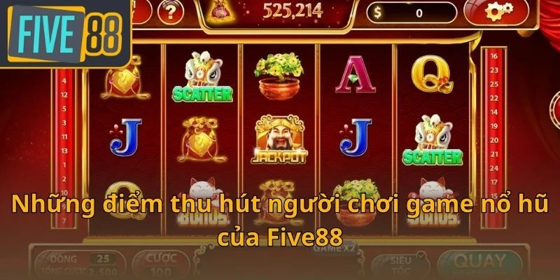 nhung-diem-thu-hut-nguoi-choi-game-no-hu-cua-five88