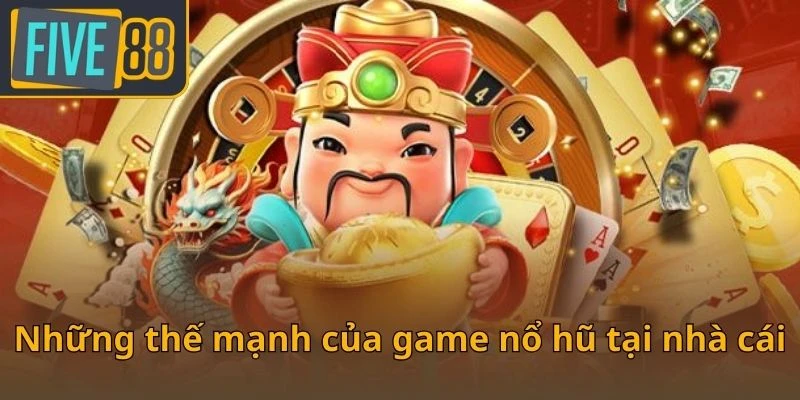 nhung-the-manh-cua-game-no-hu-tai-nha-cai