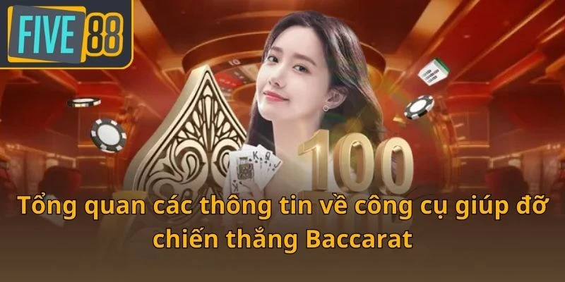 tong-quan-cac-thong-tin-ve-cong-cu-giup-do-chien-thang-baccarat