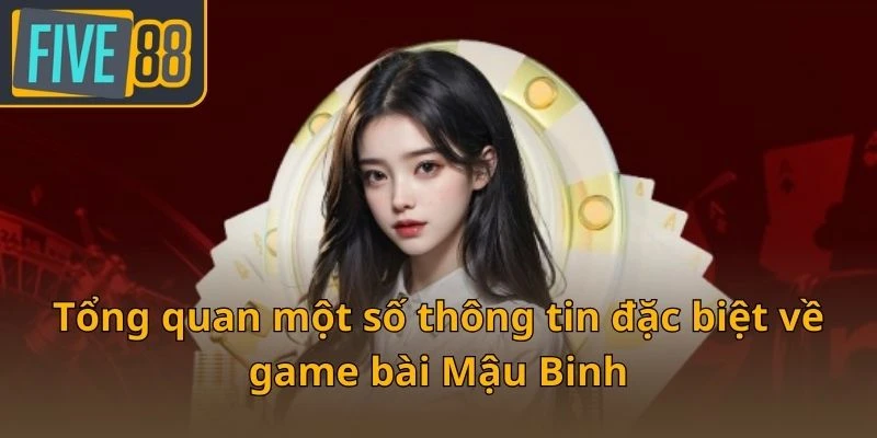 tong-quan-mot-so-thong-tin-dac-biet-ve-game-bai-mau-binh